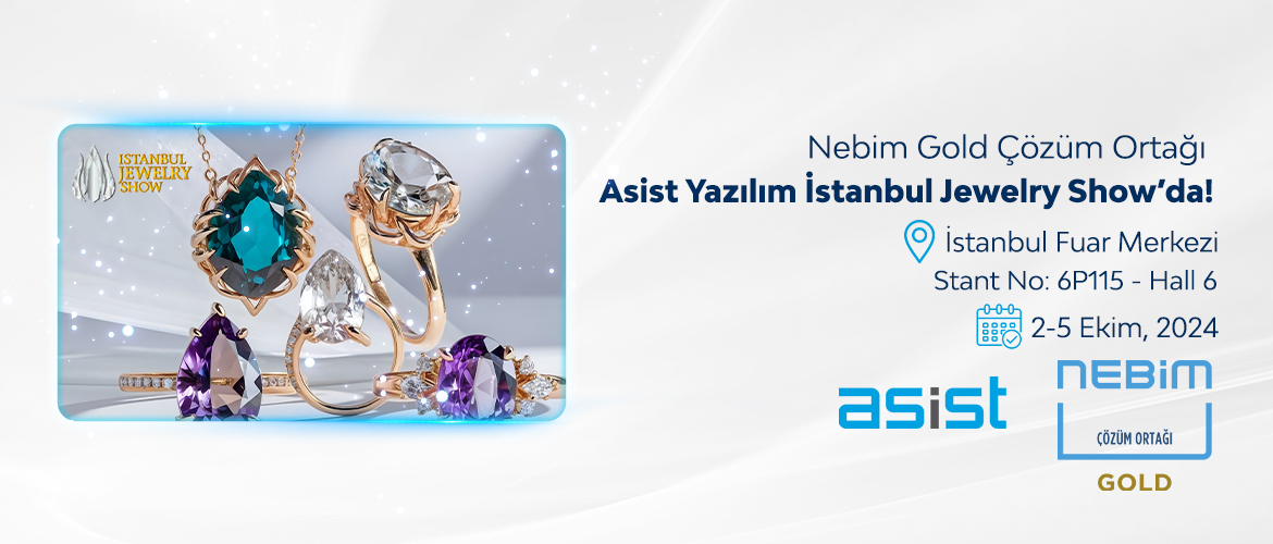 Nebim Gold Çözüm Ortağı Asist Yazılım İstanbul Jewelry Show'da Yerini Aldı